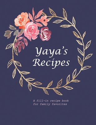 Yaya's Recipes: A fill-in recipe book for family favorites By Fennec Press Cover Image