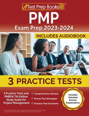 PMP Exam Prep 2023-2024: 3 Practice Tests and PMBOK 7th Edition Study Guide for Project Management [Includes Detailed Answer Explanations] Cover Image