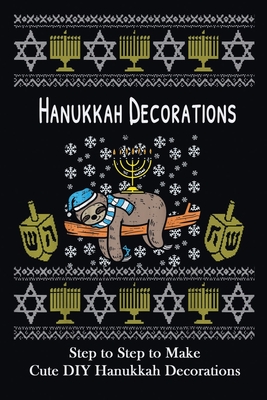 Hanukkah Decorations: Step to Step to Make Cute DIY Hanukkah Decorations: Popular in Hanukkah Crafts, Decoration at Holidays Cover Image
