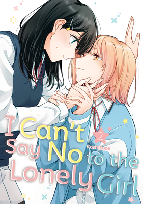 I Can't Say No to the Lonely Girl 2 By Kashikaze Cover Image