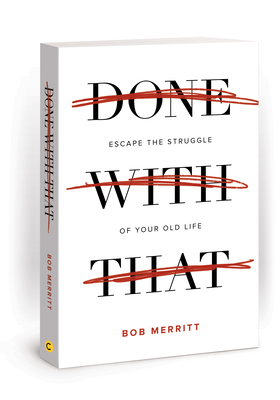 Done with That: Escape the Struggle of Your Old Life By Bob Merritt Cover Image