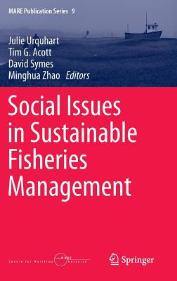 Social Issues in Sustainable Fisheries Management (Mare Publication #9) By Julie Urquhart (Editor), Tim G. Acott (Editor), David Symes (Editor) Cover Image
