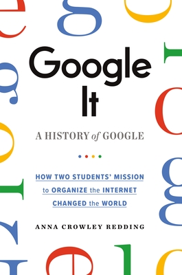 Google It: A History of Google By Anna Crowley Redding Cover Image
