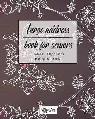 Large Address Book For Seniors: Vintage Flower Large Print, Easy Reference For Contacts, Addresses, Phone Numbers & Emails. Cover Image