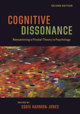 Cognitive Dissonance: Reexamining a Pivotal Theory in Psychology By Eddie Harmon-Jones (Editor) Cover Image