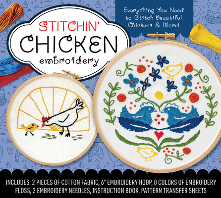 Stitchin' Chicken Embroidery Kit: Everything You Need to Stitch Beautiful Chickens and More! Cover Image