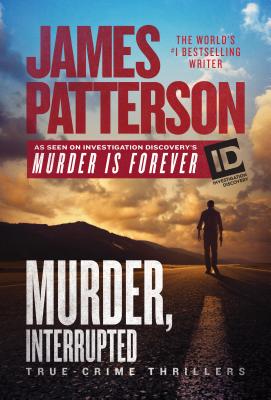 Murder, Interrupted: True-Crime Thrillers (Murder Is Forever) Cover Image