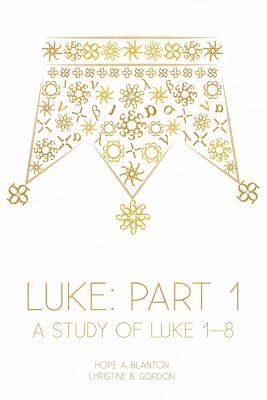 Luke: Part 1: A Study of Luke 1-8 Cover Image
