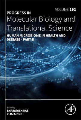 Human Microbiome in Health and Disease - Part B (Progress in Molecular Biology and Translational Science #192) By Bhabatosh Das (Editor), Vijai Singh (Editor) Cover Image