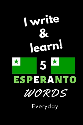 Notebook: I write and learn! 5 Esperanto words everyday, 6" x 9". 130 pages