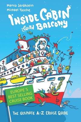Inside Cabin with Balcony: The Ultimate Cruise Ship Book for First Time Cruisers - An A-Z of Cruise Stories Cover Image