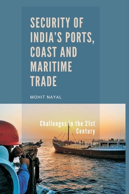 Security of India's Ports, Coast and Maritime Trade: Challenges in the 21st Century