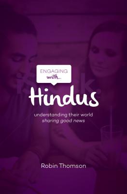 Engaging with Hindus: Understanding Their World; Sharing Good News By Robin Thomson Cover Image