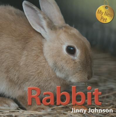 Rabbit (My New Pet) By Jinny Johnson Cover Image