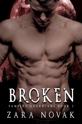 Broken: A Dark Vampire Romance By Zara Novak Cover Image