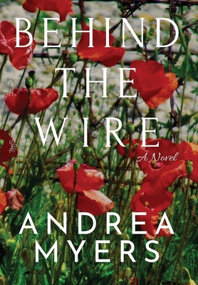 Behind the Wire By Andrea Myers Cover Image