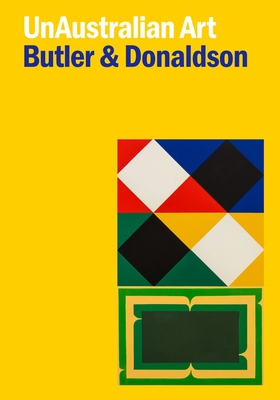 Unaustralian Art: Ten Essays on Transnational Art History By Rex Butler, A. D. S. Donaldson Cover Image