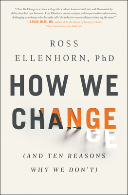 How We Change: (And Ten Reasons Why We Don't)