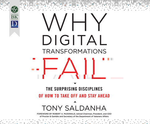 Why Digital Transformations Fail: The Surprising Disciplines of How to Take Off and Stay Ahead By Tony Saldanha, Wayne Shepherd (Narrated by) Cover Image