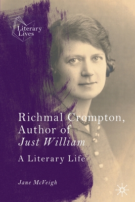 Richmal Crompton, Author of Just William: A Literary Life (Literary Lives) Cover Image