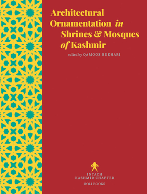 Architectural Ornamentation in Shrines & Mosques of Kashmir By Qamoos Bukhari Cover Image