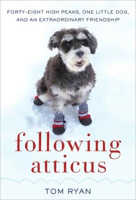Cover Image for Following Atticus: Forty-Eight High Peaks, One Little Dog, and an Extraordinary Friendship