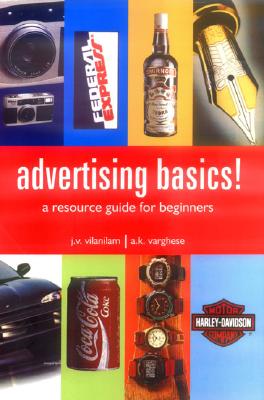 Advertising Basics!: A Resource Guide for Beginners