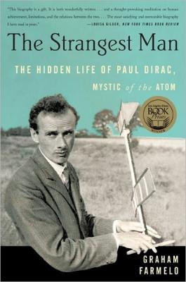 The Strangest Man: The Hidden Life of Paul Dirac, Mystic of the Atom Cover Image