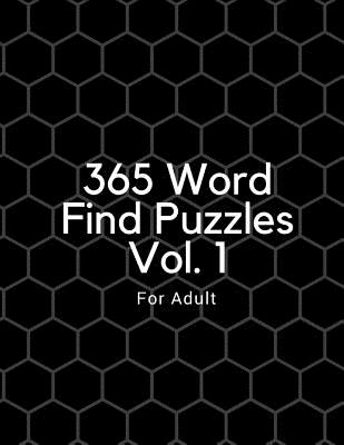 365 Word Find Puzzles Vol 1 For Adult: Collection of Large Print Word Find Puzzles for Adults & Kids