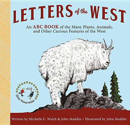 Letters of the West: An ABC Book of the Many Plants, Animals, and Other Curious Features of the West (The Little Naturalist Series)