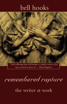 remembered rapture: the writer at work By bell hooks Cover Image