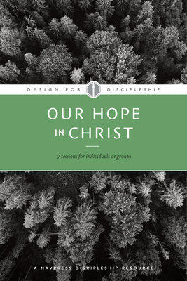 Our Hope in Christ: A Chapter Analysis Study of 1 Thessalonians (Design for Discipleship #7)