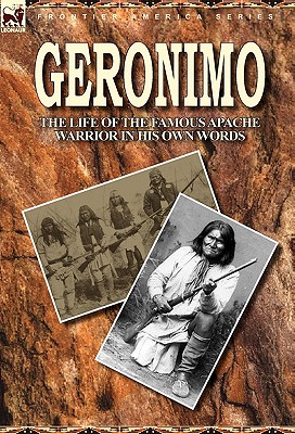 Geronimo: the Life of the Famous Apache Warrior in His Own Words Cover Image