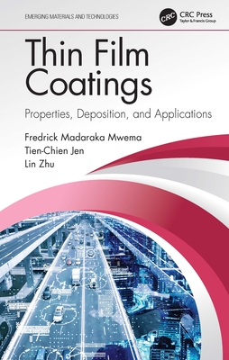 Thin Film Coatings: Properties, Deposition, and Applications By Fredrick Madaraka Mwema, Tien-Chien Jen, Lin Zhu Cover Image