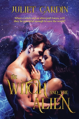 The Witch and the Alien By Juliet Cardin Cover Image