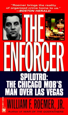 Enforcer: Spilotro: The Chicago Mob's Man Over Las Vegas By William F. Roemer, Jr. Cover Image
