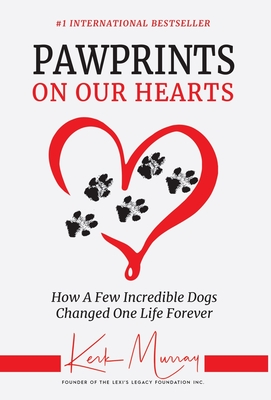 Pawprints On Our Hearts: How A Few Incredible Dogs Changed One Life Forever Cover Image