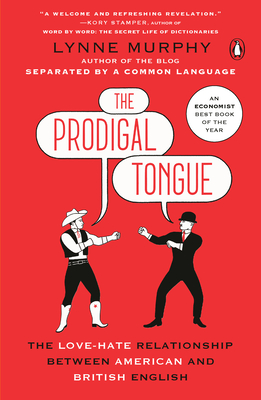 The Prodigal Tongue: The Love-Hate Relationship Between American and British English Cover Image