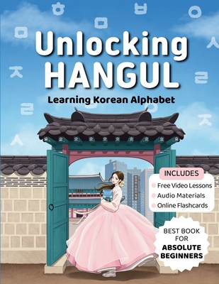 Unlocking Hangul - Learning Korean Alphabet: All-in-One Textbook