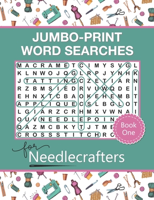 Jumbo-Print Word Searches for Needlecrafters: 50 Extra-Large Print Puzzles for Adults and Seniors with Low Vision Cover Image