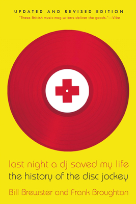 Last Night a DJ Saved My Life: The History of the Disc Jockey By Bill Brewster Cover Image
