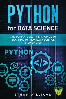 Python for Data Science: The Ultimate Beginners' Guide to Learning Python Data Science Step by Step Cover Image