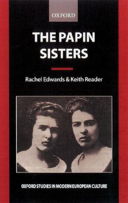 The Papin Sisters (Oxford Studies in Modern European Culture)