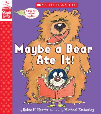 Maybe a Bear Ate It (A StoryPlay Book) By Robie H. Harris, Michael Emberley (Illustrator) Cover Image