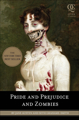 Pride and Prejudice and Zombies (Quirk Classics) By Seth Grahame-Smith, Jane Austen Cover Image