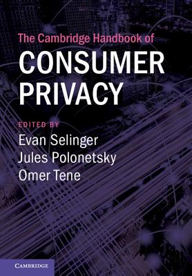 The Cambridge Handbook of Consumer Privacy (Cambridge Law Handbooks)