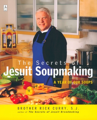 The Secrets of Jesuit Soupmaking: A Year of Our Soups: A Cookbook (Compass) Cover Image
