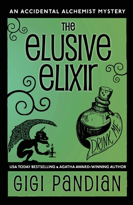 The Elusive Elixir: An Accidental Alchemist Mystery By Gigi Pandian Cover Image