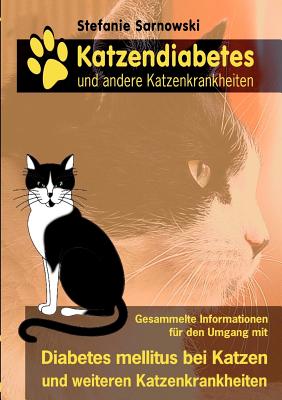 Katzendiabetes und andere Katzenkrankheiten: Alle wichtigen Informationen für den Umgang mit Diabetes mellitus bei Katzen
