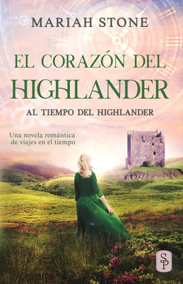 El corazón del highlander: Una novela romántica de viajes en el tiempo en las Tierras Altas de Escocia Cover Image
